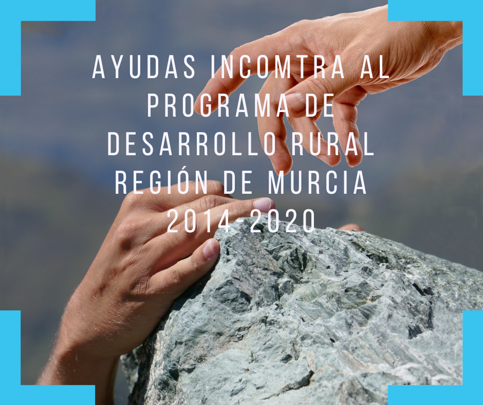 Ayudas INCOMTRA al Programa Desarrollo Rural Región de Murcia 2014-2020