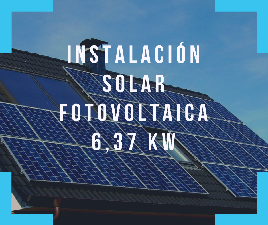 Instalación solar fotovoltaica de 6.37 kWp